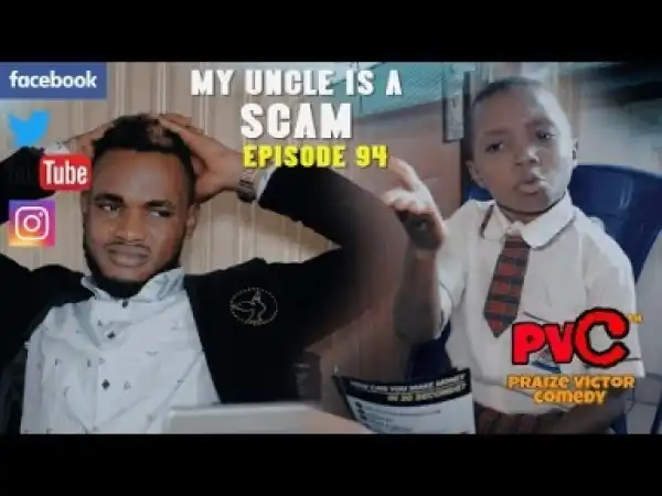 Video: Praize Victor Comedy – My Uncle is a Scam